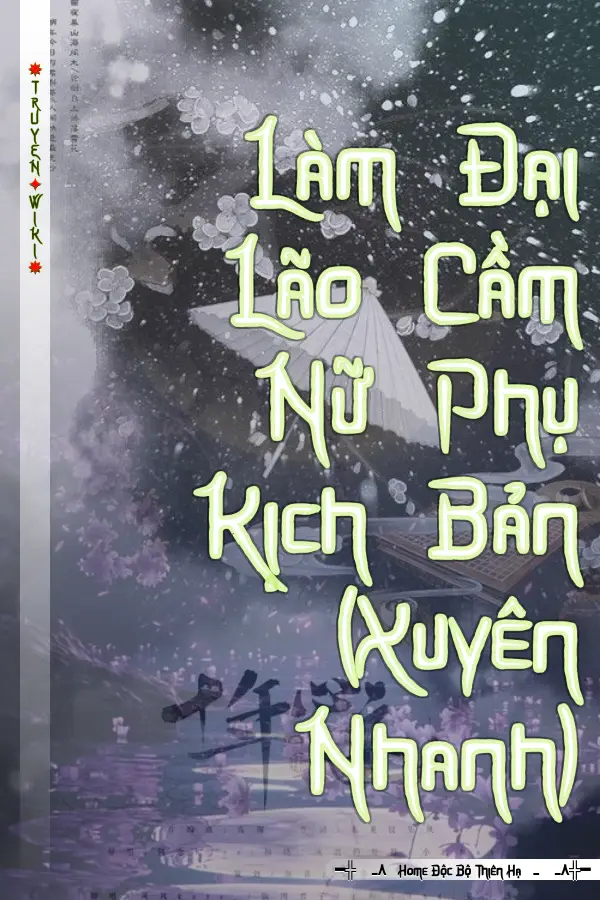 Làm Đại Lão Cầm Nữ Phụ Kịch Bản (Xuyên Nhanh)