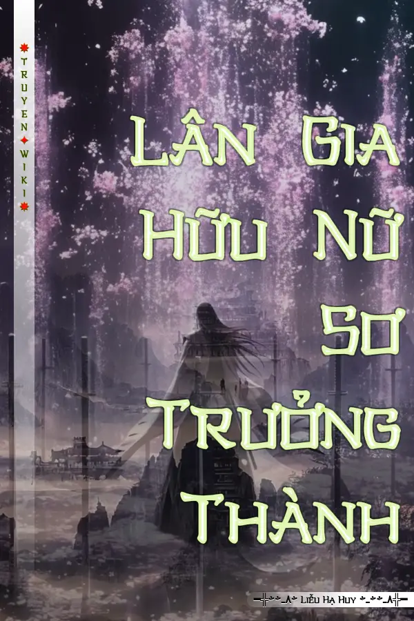 Truyện Lân Gia Hữu Nữ Sơ Trưởng Thành