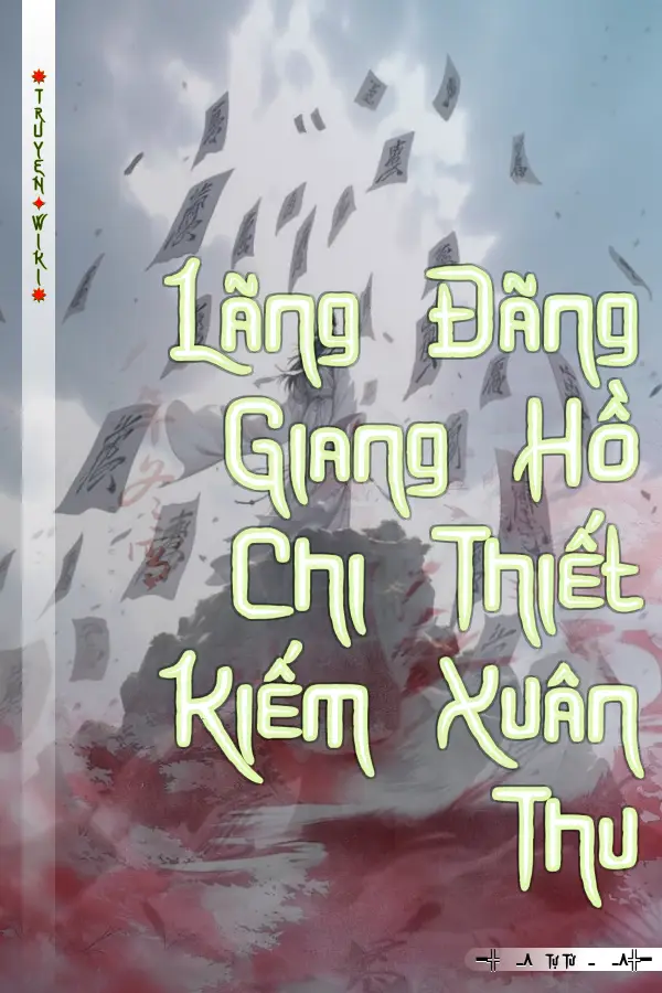 Lãng Đãng Giang Hồ Chi Thiết Kiếm Xuân Thu