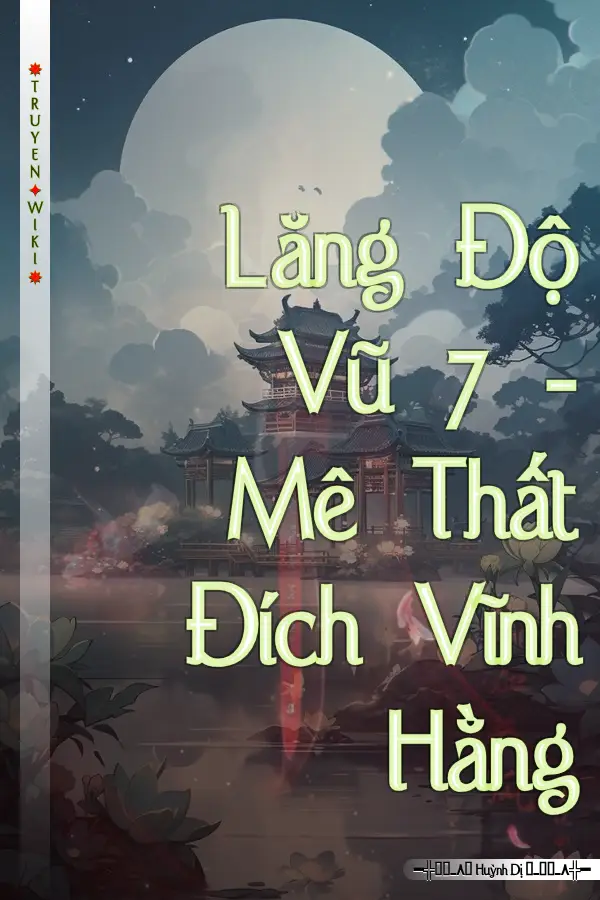 Lăng Độ Vũ 7 - Mê Thất Đích Vĩnh Hằng