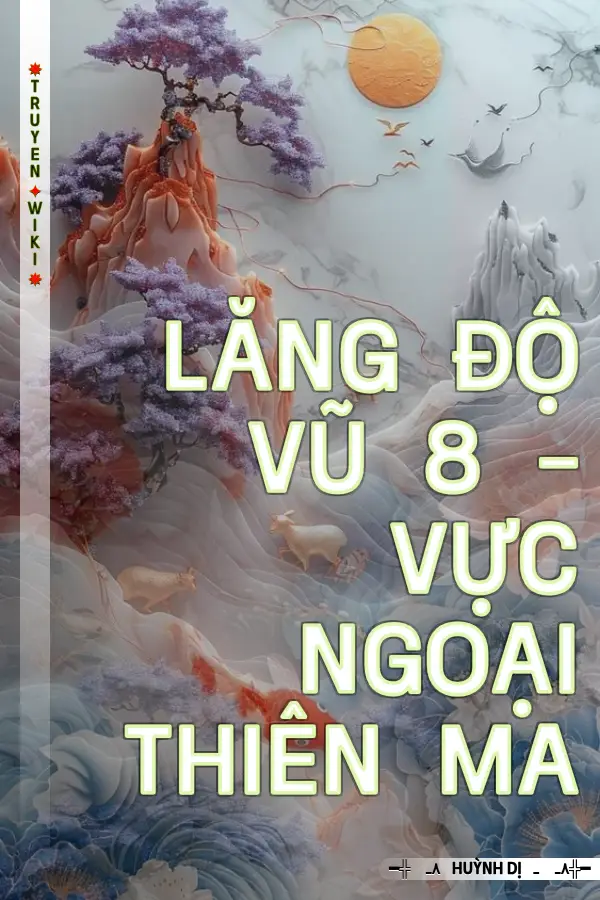 Truyện Lăng Độ Vũ 8 - Vực Ngoại Thiên Ma