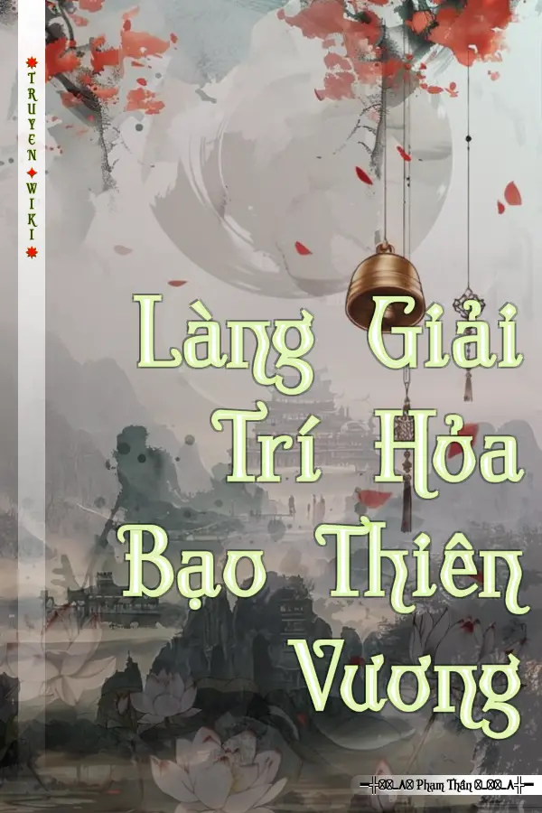 Truyện Làng Giải Trí Hỏa Bạo Thiên Vương