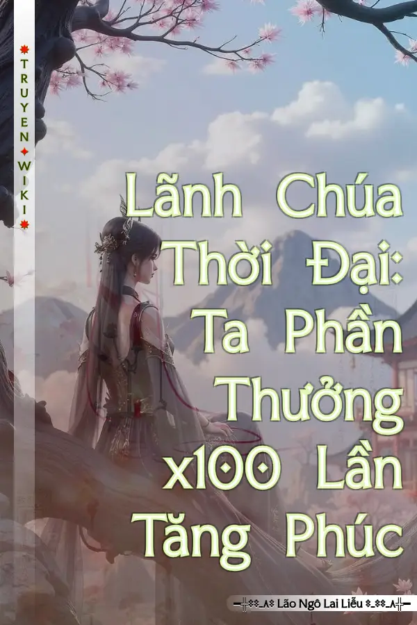 Lãnh Chúa Thời Đại: Ta Phần Thưởng x100 Lần Tăng Phúc