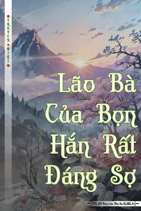 Lão Bà Của Bọn Hắn Rất Đáng Sợ