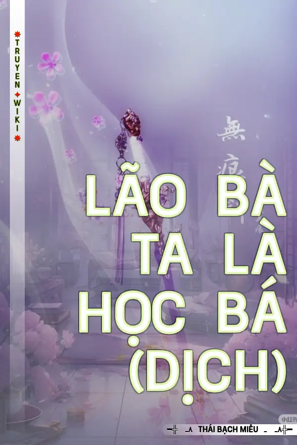 Truyện Lão Bà Ta Là Học Bá (Dịch)