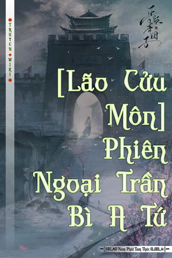 [Lão Cửu Môn] Phiên Ngoại Trần Bì A Tứ