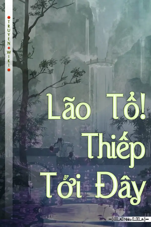 Lão Tổ! Thiếp Tới Đây