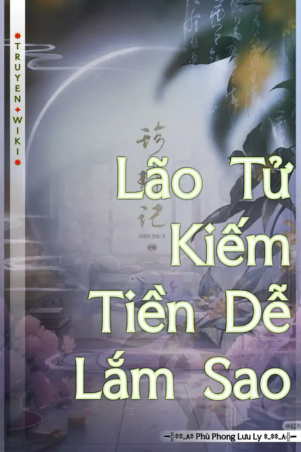 Truyện Lão Tử Kiếm Tiền Dễ Lắm Sao