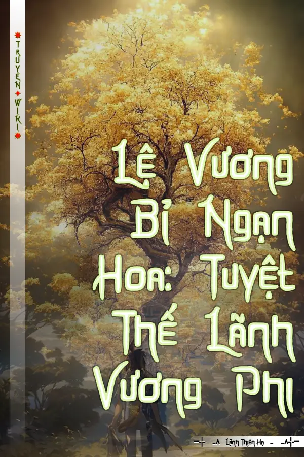 Lệ Vương Bỉ Ngạn Hoa: Tuyệt Thế Lãnh Vương Phi