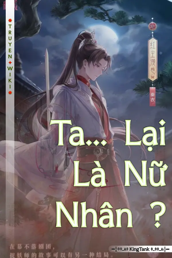 Ta... Lại Là Nữ Nhân ?