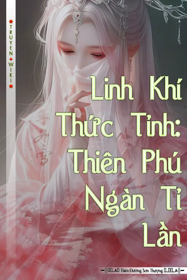 Linh Khí Thức Tỉnh: Thiên Phú Ngàn Tỉ Lần