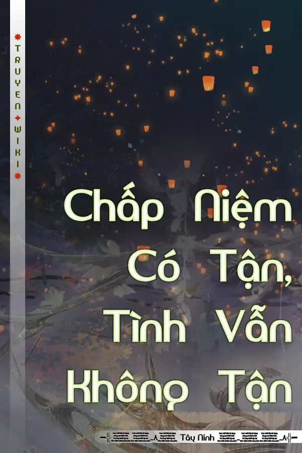 Chấp Niệm Có Tận, Tình Vẫn Không Tận