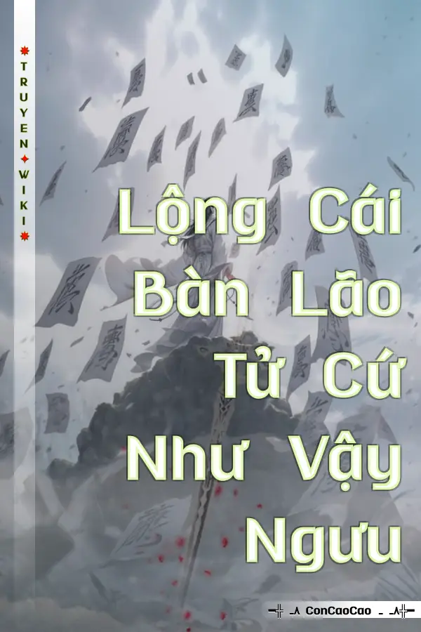 Lộng Cái Bàn Lão Tử Cứ Như Vậy Ngưu