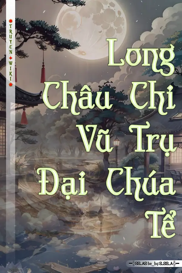 Truyện Long Châu Chi Vũ Trụ Đại Chúa Tể