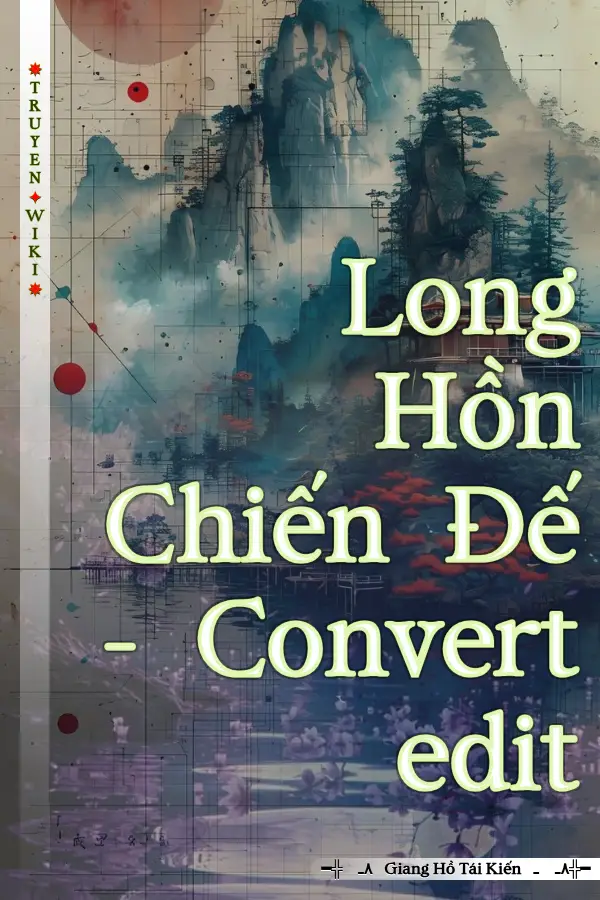 Truyện Long Hồn Chiến Đế - Convert edit