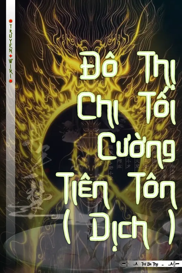 Đô Thị Chi Tối Cường Tiên Tôn ( Dịch )