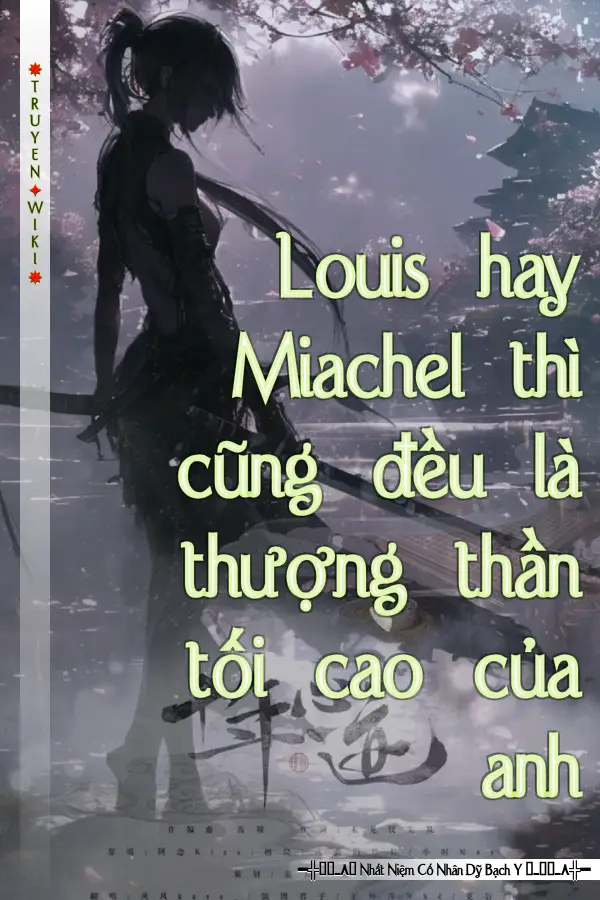 Louis hay Miachel thì cũng đều là thượng thần tối cao của anh