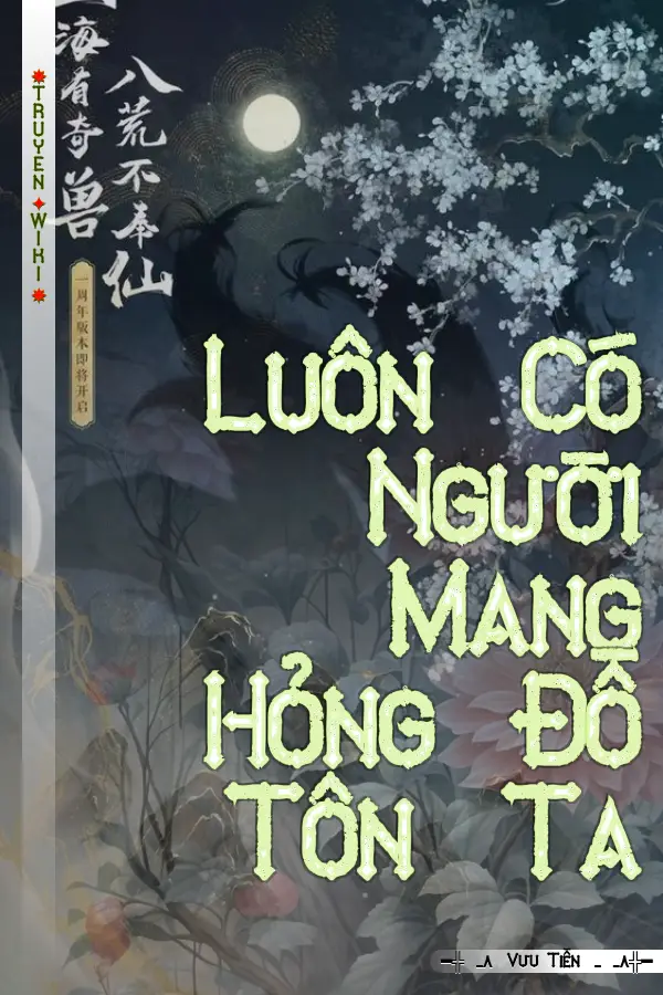 Luôn Có Người Mang Hỏng Đồ Tôn Ta