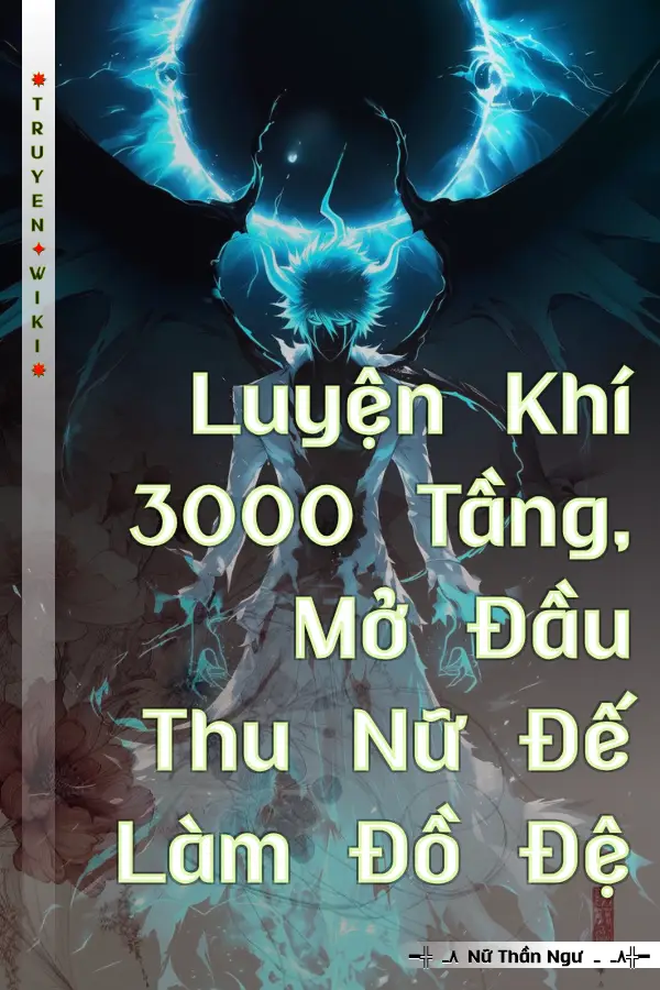 Luyện Khí 3000 Tầng, Mở Đầu Thu Nữ Đế Làm Đồ Đệ