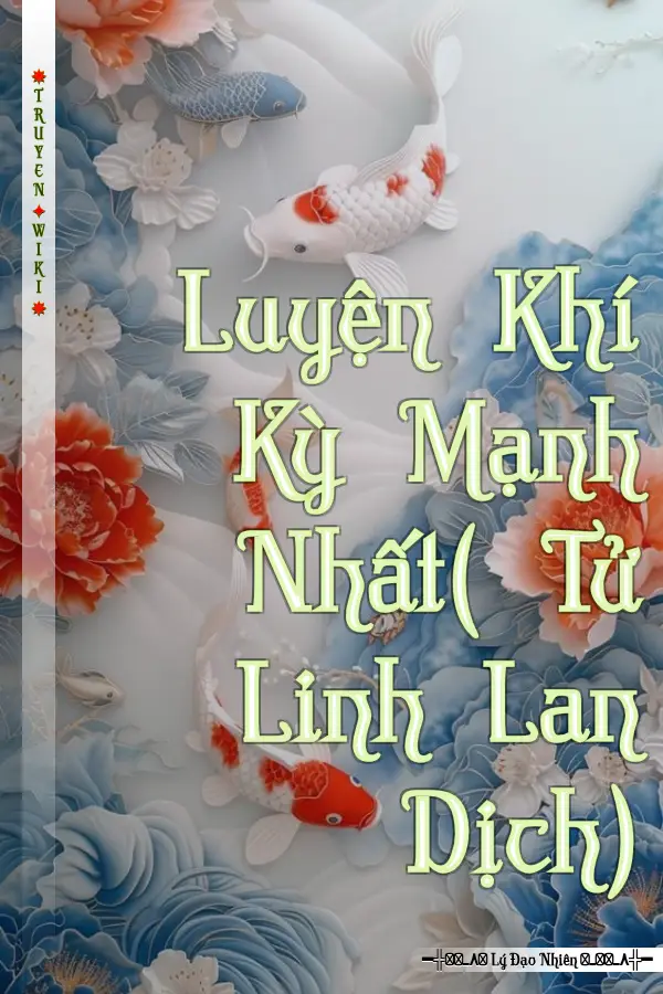 Truyện Luyện Khí Kỳ Mạnh Nhất( Tử Linh Lan Dịch)