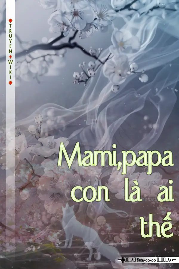 Mami,papa con là ai thế