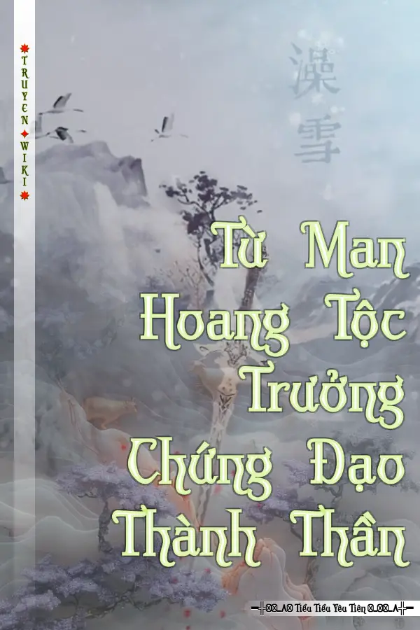 Truyện Từ Man Hoang Tộc Trưởng Chứng Đạo Thành Thần