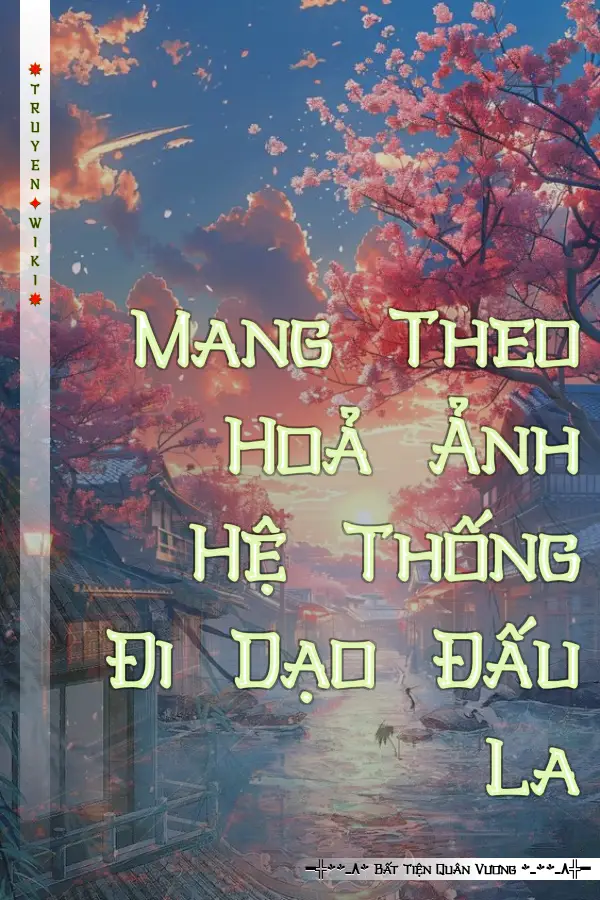 Mang Theo Hoả Ảnh Hệ Thống Đi Dạo Đấu La