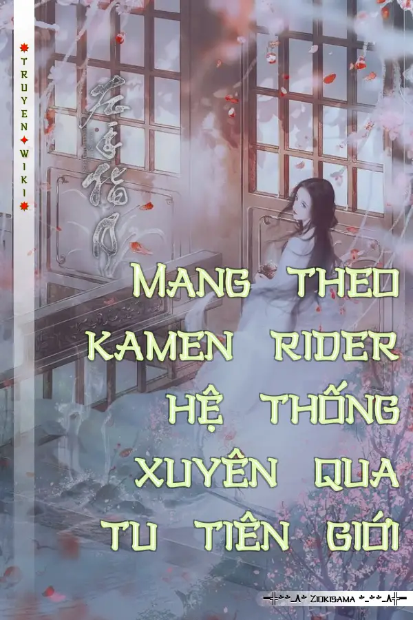 Mang theo kamen rider hệ thống xuyên qua tu tiên giới