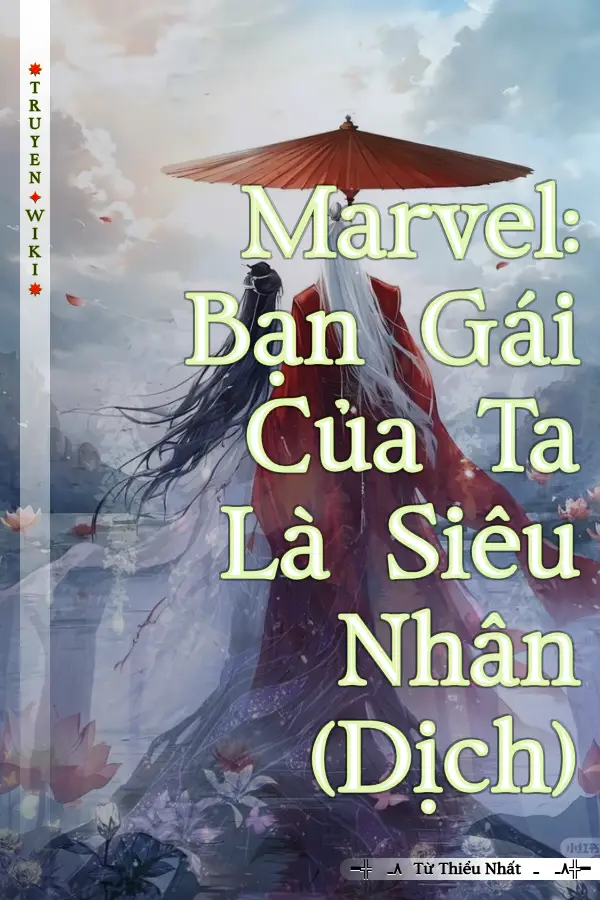 Marvel: Bạn Gái Của Ta Là Siêu Nhân (Dịch)