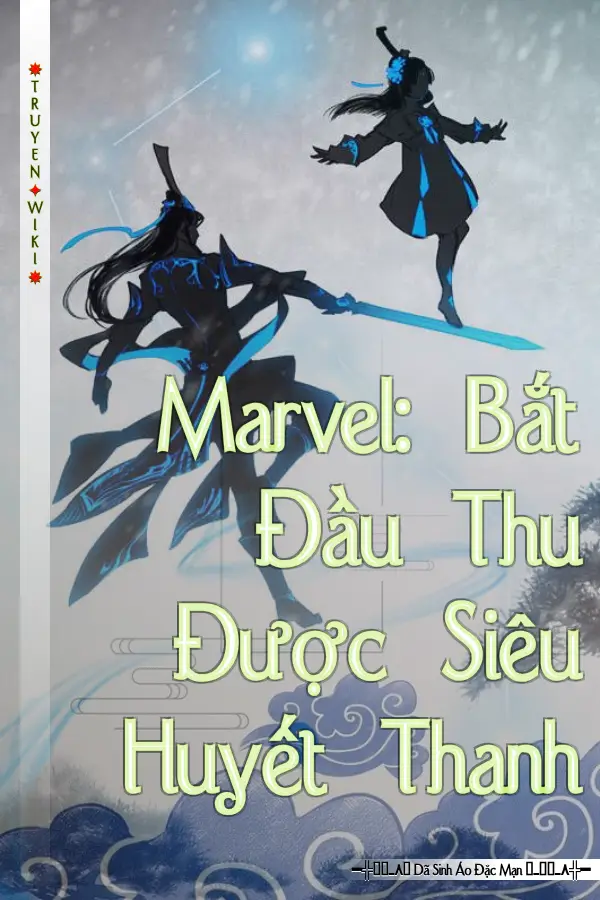 Marvel: Bắt Đầu Thu Được Siêu Huyết Thanh