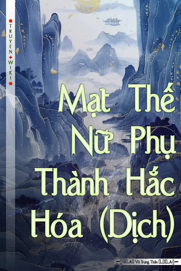 Mạt Thế Nữ Phụ Thành Hắc Hóa (Dịch)