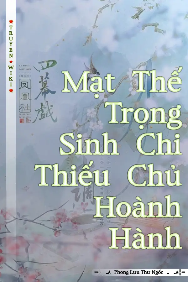 Truyện Mạt Thế Trọng Sinh Chi Thiếu Chủ Hoành Hành