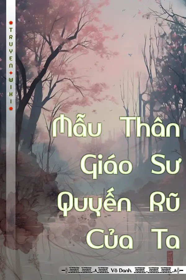 Truyện Mẫu Thân Giáo Sư Quyến Rũ Của Ta