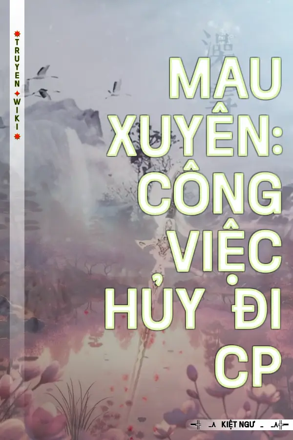 Mau xuyên: công việc hủy đi cp