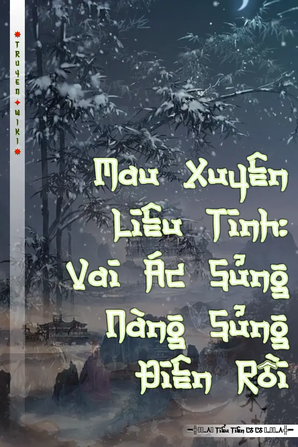 Mau Xuyên Liêu Tinh: Vai Ác Sủng Nàng Sủng Điên Rồi