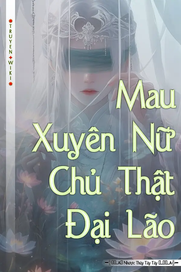 Mau Xuyên Nữ Chủ Thật Đại Lão