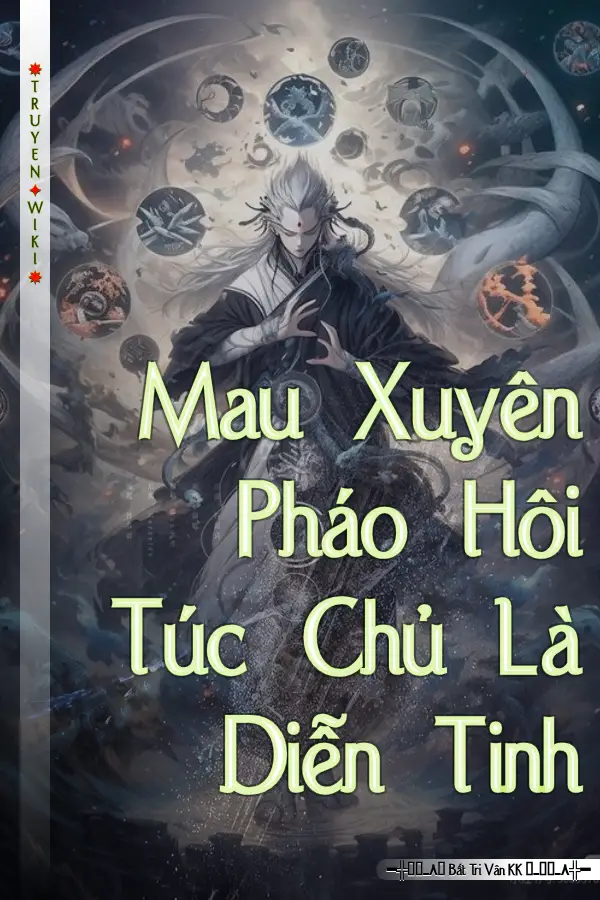 Mau Xuyên Pháo Hôi Túc Chủ Là Diễn Tinh