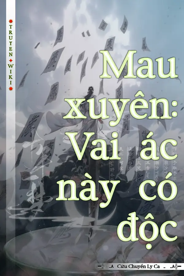 Mau xuyên: Vai ác này có độc