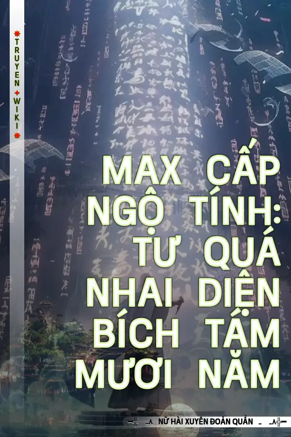 Max Cấp Ngộ Tính: Tư Quá Nhai Diện Bích Tám Mươi Năm