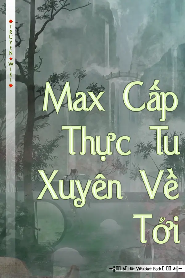 Max Cấp Thực Tu Xuyên Về Tới