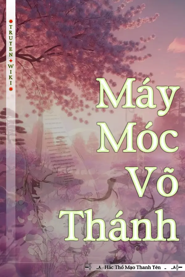 Truyện Máy Móc Võ Thánh