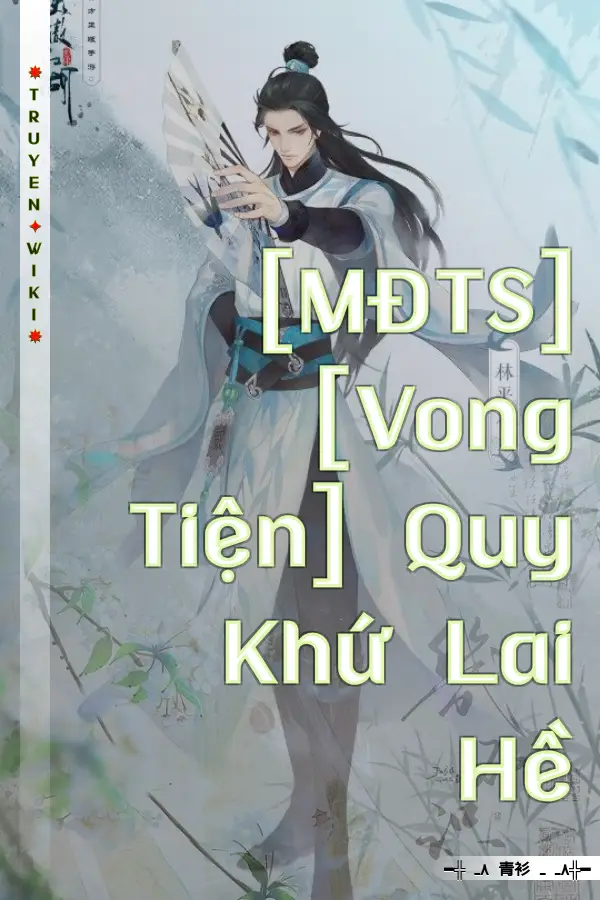 [MĐTS][Vong Tiện] Quy Khứ Lai Hề