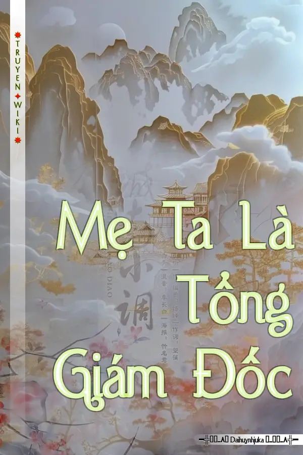 Truyện Mẹ Ta Là Tổng Giám Đốc