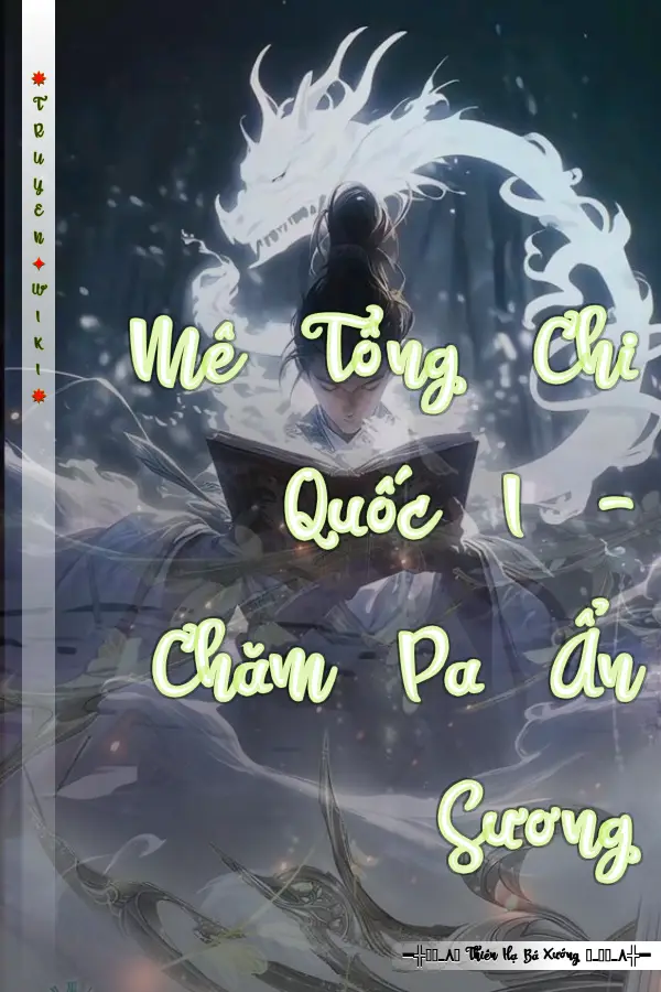 Mê Tông Chi Quốc I - Chăm Pa Ẩn Sương