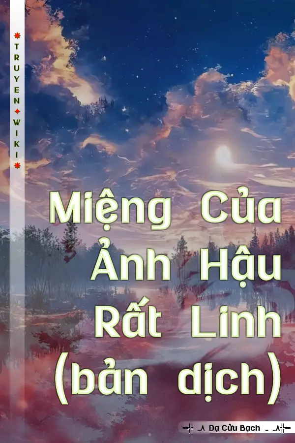 Miệng Của Ảnh Hậu Rất Linh (bản dịch)