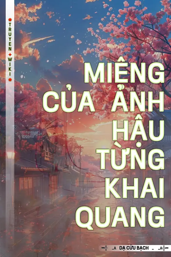 Miệng Của Ảnh Hậu Từng Khai Quang