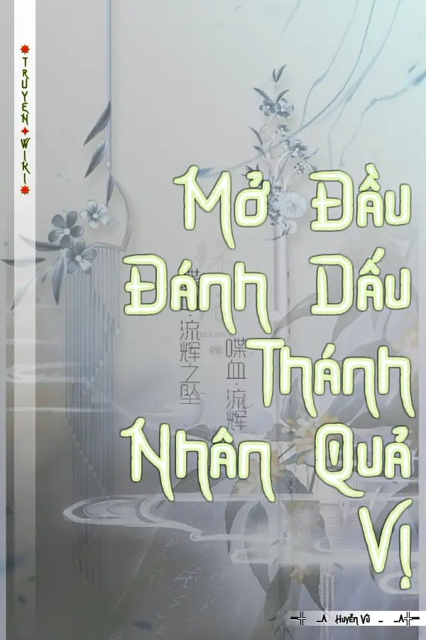 Truyện Mở Đầu Đánh Dấu Thánh Nhân Quả Vị