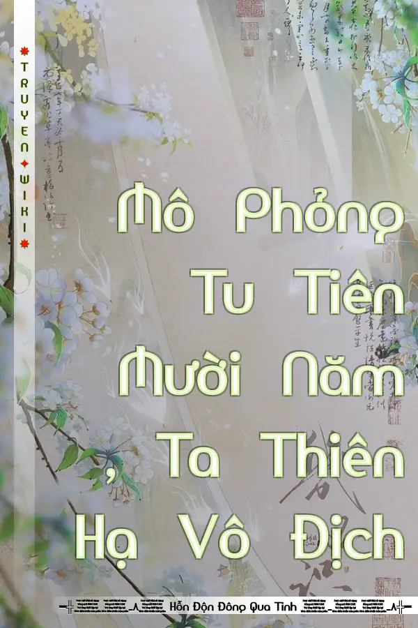 Truyện Mô Phỏng Tu Tiên Mười Năm , Ta Thiên Hạ Vô Địch