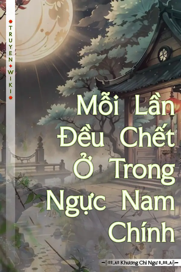 Truyện Mỗi Lần Đều Chết Ở Trong Ngực Nam Chính