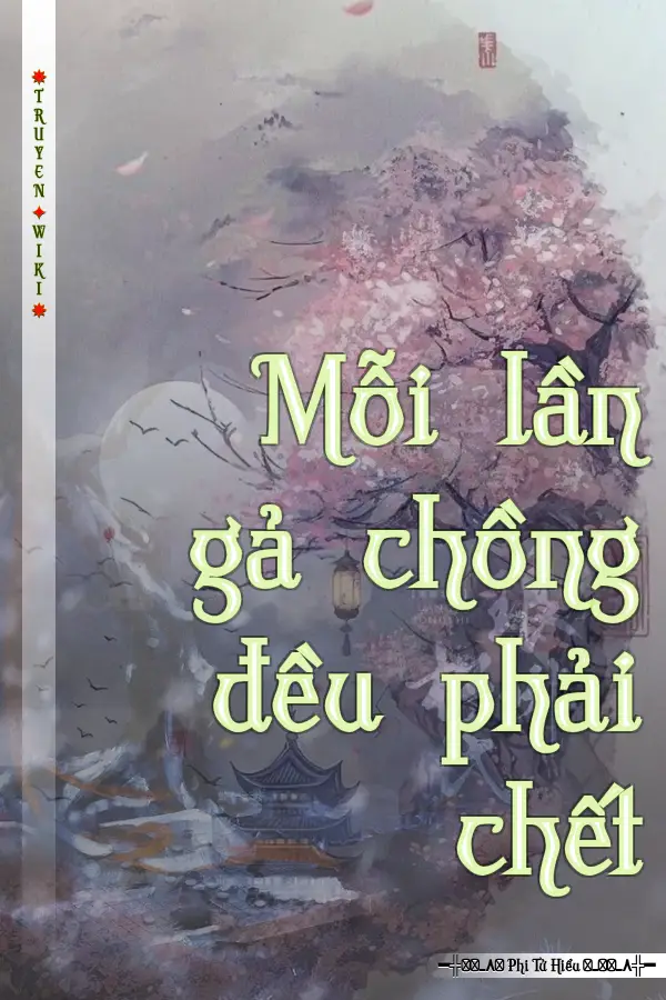 Mỗi lần gả chồng đều phải chết